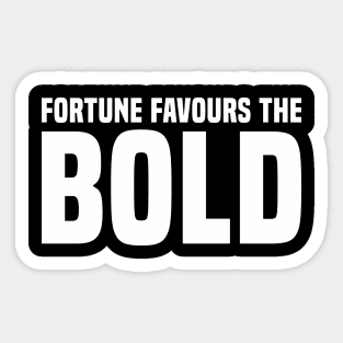 Fortune Favours The Bold - Motivational Sticker